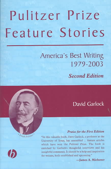 Pulitzer Prize Feature Stories: Americas Best Writing, 1979 - 2003 (2nd Edition, Revised)